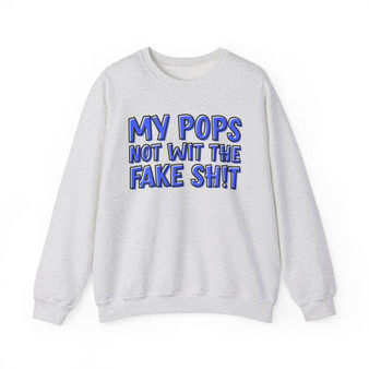 My Pops Not Wit The Fake Shit (Blue Print) - Sweatshirt