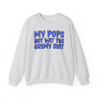 My Pops Not Wit The Grimy Shit (Blue Print) - Sweatshirt