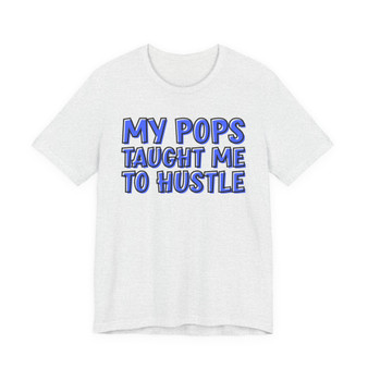 My Pops Taught Me To Hustle (Blue Print) T-shirt