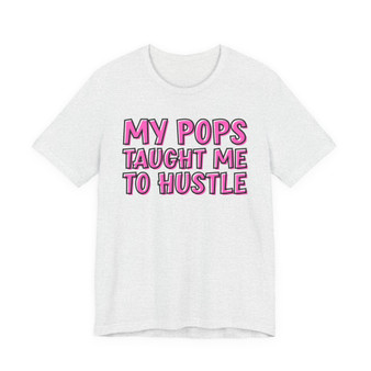 My Pops Taught Me To Hustle T-shirt (pink print)