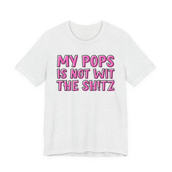 Copy of My Pops Is Not Wit The Shitz