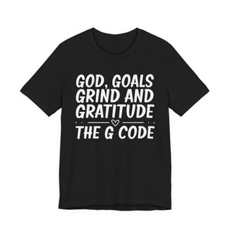 God Goals Grind And Gratitude The G Code T-shirt