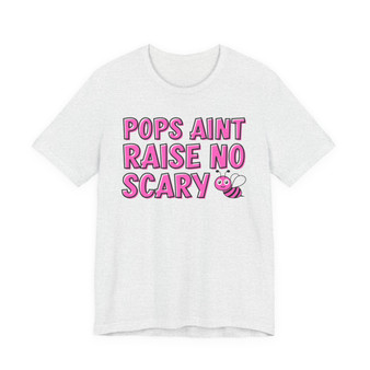 Pops Aint Raise No Scary B T-shirt (print pink)