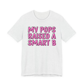 My Pops Raised A Smart B T-shirt (pink print)