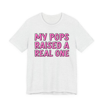 My Pops Raised A Real One T-shirt (pink print)