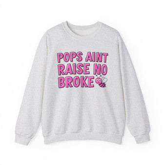 Pops Aint Raise No Broke B Sweatshirt (pink print)