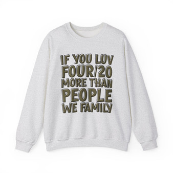 If You Luv Four/20 (We Family) Green Print - Sweatshirt