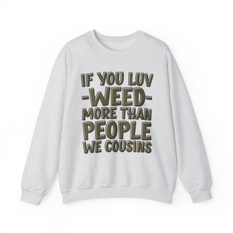 If You Luv Weed (We Cousins) Green Print - Sweatshirt
