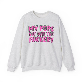 My Pops Not Wit The Fuckery  - Sweatshirt (pink print)