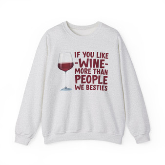 If You Like Wine More Than People We Besties  - Sweatshirt