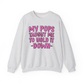 My Pops Taught Me To Hold It Down  - Sweatshirt (pink print)