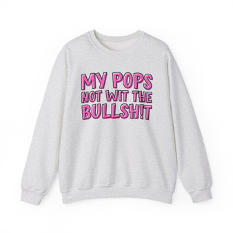 My Pops Not Wit The Bullshit  - Sweatshirt (pink print)
