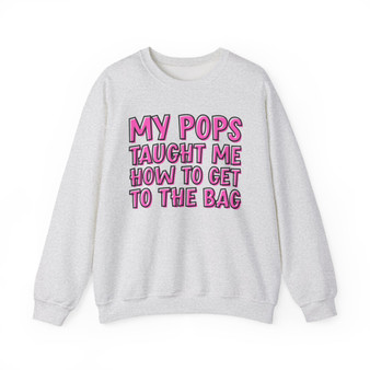 My Pops Taught Me How To Get To The Bag  - Sweatshirt (pink print)