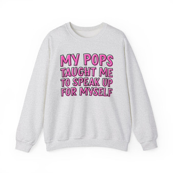 My Pops Taught Me To Speak Up For Myself  - Sweatshirt (pink print)