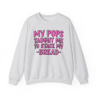 My Pops Taught Me To Stack My Bread  - Sweatshirt (pink print)