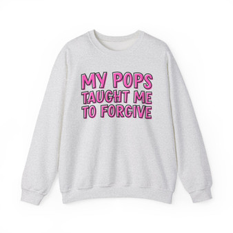 My Pops Taught Me To Forgive  - Sweatshirt (pink print)