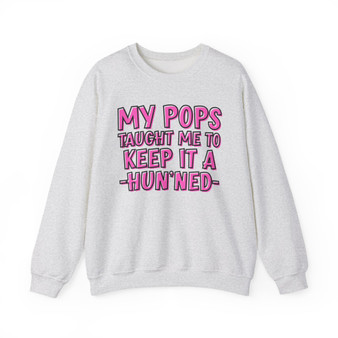 My Pops Taught Me To Keep It A Hun'ned  - Sweatshirt (pink print)