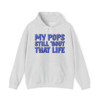 My Pops Still 'Bout That Life (Blue Print) - Hoodie