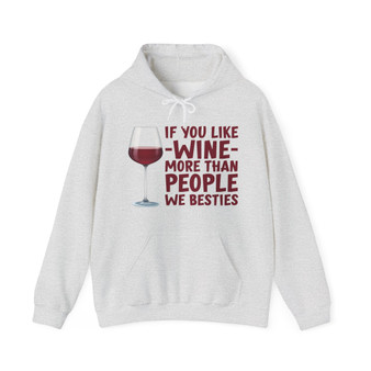 If You Like Wine More Than People We Besties - Hoodie