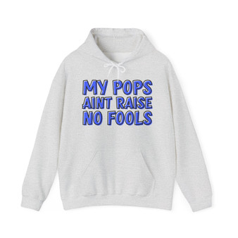 My Pops Aint  Raise No Fools (Blue Print) - Hoodie