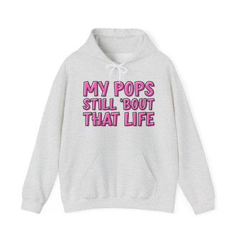 My Pops Still 'Bout That Life - Hoodie (pink print)