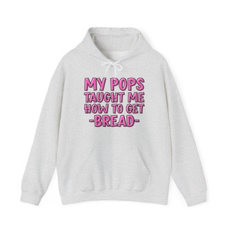 My Pops Taugh Me How To Get Bread - Hoodie (pink print)