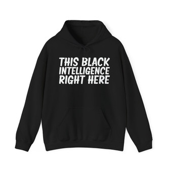 This Black Intelligence Right Here - Hoodie