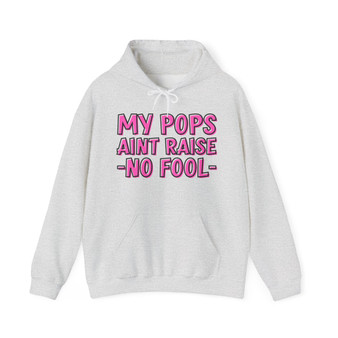 Pops Aint Raise No Fool - Hoodie (pink print)