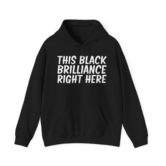 This Black Brilliance Right Here - Hoodie