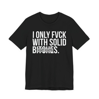 I Only Fuck With Solid Bitches - T-shirt (blurred print)