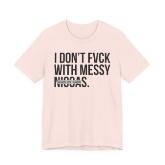 I Don't Fuck With Messy Niggas- T-shirt (blurred)