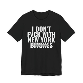 I Don't Fuck With New York Bitches - T-shirt (blurred)