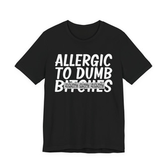 Allergic To Dumb Bitches T-shirt (blurred)