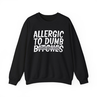Allergic To Dumb Bitches - Sweatshirt (blurred)