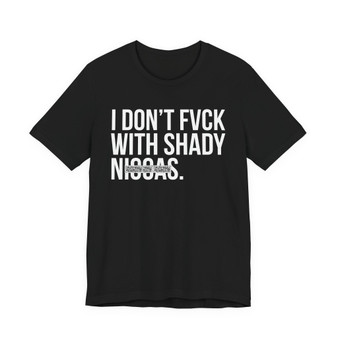 I Don't Fuck With Shaddy Niggas T-shirt (blurred)