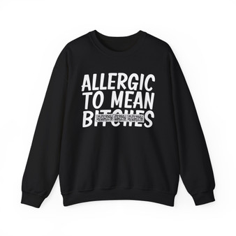 Allergic to Mean Bitches - Sweatshirt (blurred)
