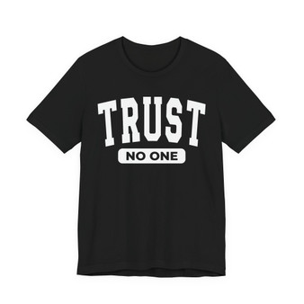Trust No One Tee Shirt