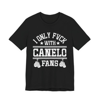 I Only Fuck With Canelo Fans T-shirt (White Gloves)