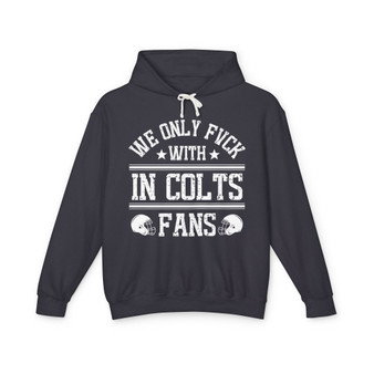 We Only Fuck With IN Colts Fans - Hoodie