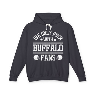 We Only Fuck With Buffalo Fans - Hoodie