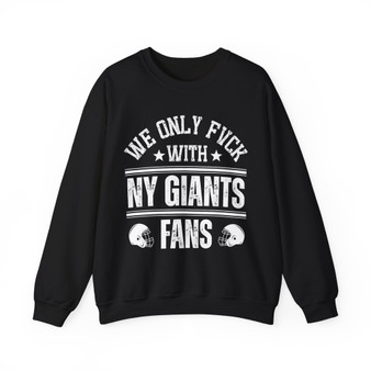 We Only Fuck With NY Giants Fans - Sweatshirt