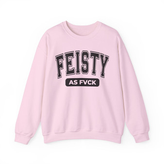 Feisty As Fvck Sweatshirt