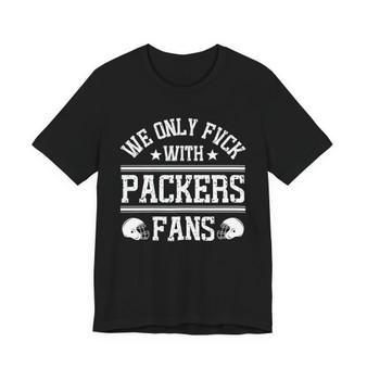 We Only Fuck With Packers Fans  T-shirt