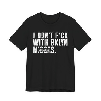 I Don't Fuck With Bklyn Niggas (censored) T-shirt 