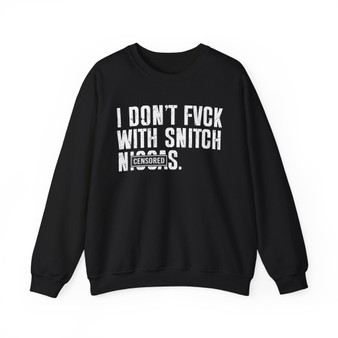 I Don't Fuck With Snitch Niggas (censored) - Sweatshirt
