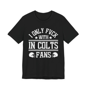 I Only Fuck With IN.Colts Fans  T-shirt