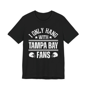 I Only Hang With Tampa Bay Fans T-shirt