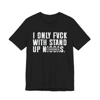I Only Fuck With Stand Up Niggas (censored) T-shirt 