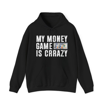 My Money Game Is Crrazy-Hoodies