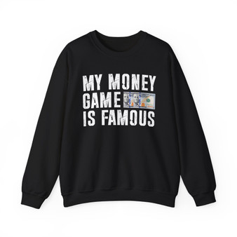 My Money Game Is Famous - Sweatshirt